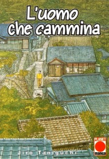 L'uomo che cammina - Jirō Taniguchi, Laura Moretti, Ernesto Cellie