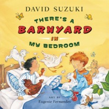 There's A Barnyard in My Bedroom - David Suzuki, Eugenie Fernandes