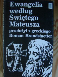 Ewangelia według Świętego Mateusza - Roman Brandstaetter