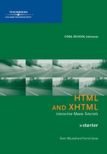 HTML and XHTML Interactive Movie Tutorials, Starter - Scott McLeod, Patrick Carey