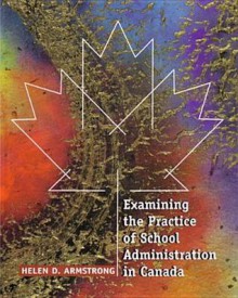 Examining The Practice Of School Administration In Canada - Helen Armstrong