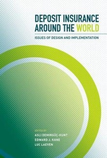 Deposit Insurance Around the World: Issues of Design and Implementation - Edward J. Kane