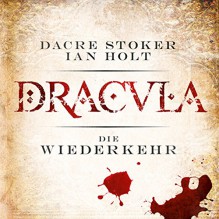 Dracula - die Wiederkehr - Audible GmbH, Ian Holt, Dacre Stoker, Simon Jäger