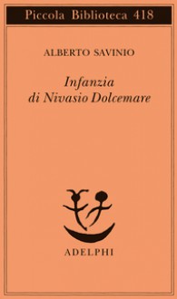 Infanzia di Nivasio Dolcemare - Alberto Savinio, Alessandro Tinterri