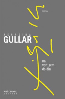 Na vertigem do dia - Ferreira Gullar