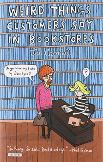 Weird Things Customers Say In Bookstores - Jen Campbell