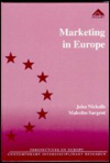 Marketing in Europe: The Experience of Small and Medium European Food and Drink Firms - John Nicholls, Margaret Loseby, Malcolm Sargent, Jacques Viaene, Anne De Craene, Maria Teresa De Noronha Vaz