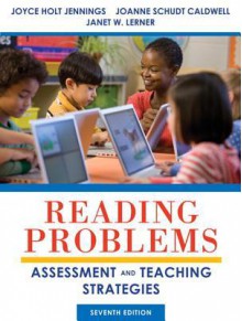 Reading Problems: Assessment and Teaching Strategies Plus New Myeducationlab with Pearson Etext -- Access Card - Joyce Holt Jennings, JoAnne Schudt Caldwell, Janet W Lerner