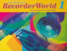 RecorderWorld 1: Very First Adventures in Recorder Playing - Pam Wedgwood, Drew Hillier