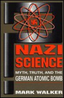 Nazi Science - Mark Walker