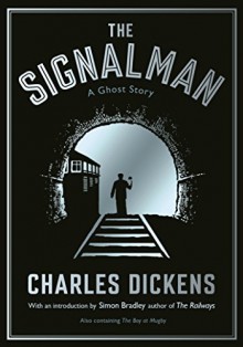 The Signalman: A Ghost Story - Charles Dickens, Simon Bradley