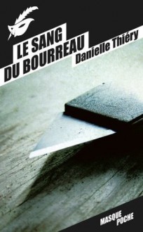 Le sang du bourreau (Masque Poche) (French Edition) - Danielle Thiéry