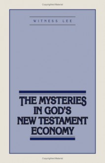 The Mysteries in God's New Testament Economy - Witness Lee