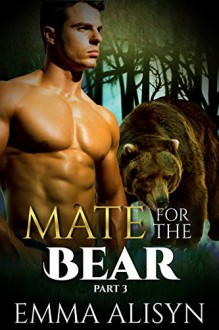 A Mate for the Bear: Part 3: BBW Bear Shifter Romance (Wenatchi Werebears) - Emma Alisyn