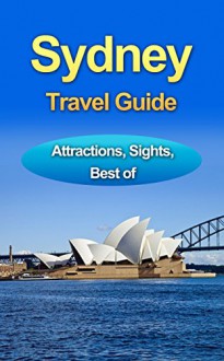 Sydney Travel Guide: Best For Those Staying A Couple Of Days in Sydney - Simon Grant