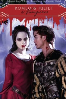 Romeo & Juliet & Vampires Paperback - August 31, 2010 - Claudia Gabel