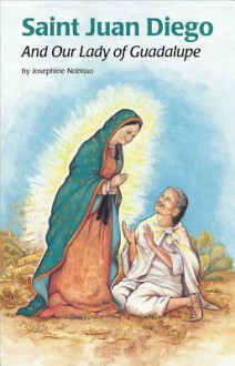 Saint Juan Diego and Our Lady of Guadalupe (Encounter the Saints (14)) - Josephine Nobisso