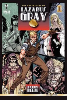 The Adventures of Lazarus Gray - Barry Reese