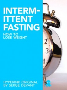 How to Lose Weight with Intermittent Fasting (For Immediate Weight Loss and Fat Loss) - Serge (Intermittent Fasting Expert) Devant