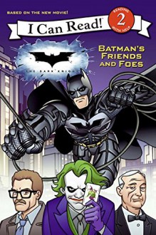 Dark Knight: Batman's Friends and Foes, The (I Can Read - Level 2 (Quality)) - Catherine Hapka, Adrian Barrios, Kanila Tripp