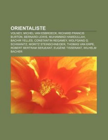 Orientaliste: Volney, Michel Van Esbroeck, Richard Francis Burton, Bernard Lewis, Muhammad Hamidullah, Bachir Yell S, Constantin Reg - Source Wikipedia