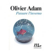 Passare l'inverno - Olivier Adam