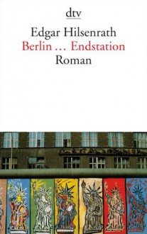 Berlin..Endstation - Edgar Hilsenrath