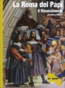 La Roma dei Papi. Il Rinascimento. - Claudio Strinati
