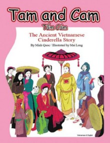 Tam and Cam: The Ancient Vietnamese Cinderella Story - Minh Quó̂c, Mai Long, William Smith