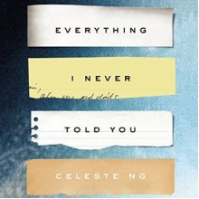 Everything I Never Told You - Celeste Ng,Cassandra Campbell