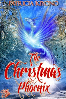 The Christmas Phoenix - Patricia Kiyono