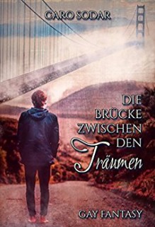 Die Brücke zwischen den Träumen - Caro Sodar