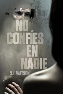 No confíes en nadie - S.J. Watson, Matuca Fernández de Villavicencio