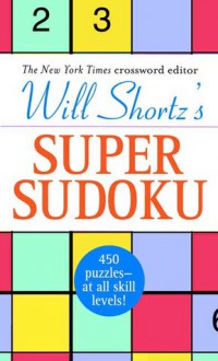 Will Shortz's Super Sudoku Boxed Set - Will Shortz