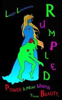 Rumpled: With power like Rumpelstiltskin's, who needs beauty? - Lacey Louwagie