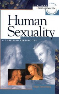 Human Sexuality: A Christian Perspective (Learning about Sex) - Roger Sonnenberg