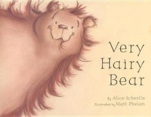 Very Hairy Bear - Alice Schertle, Matt Phelan