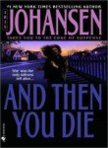 And Then You Die - Iris Johansen