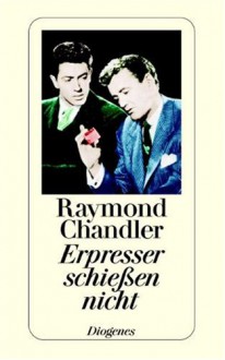 Erpresser Schießen Nicht Und Andere Detektivstories - Raymond Chandler