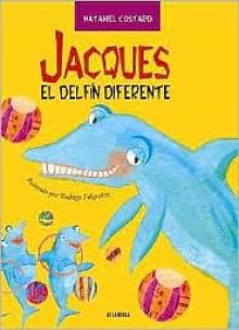 Jacques, El Delfin Diferente - Nataniel Costard