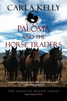 Paloma and the Horse Traders (The Spanish Brand Series Book 3) - Carla Kelly