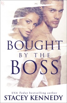 Bought by the Boss - Stacey Kennedy