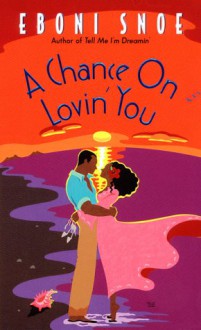 A Chance on Lovin' You - Eboni Snoe