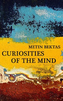 Curiosities of the Mind - Metin Bektas