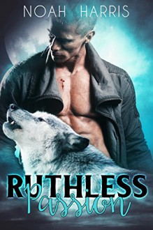 Ruthless Passion: M/M Gay Fantasy Romance - Noah Harris