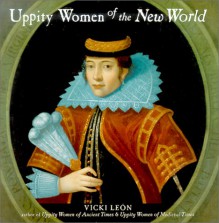 Uppity Women of the New World - Vicki León