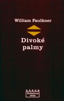 Divoké palmy - William Faulkner, Jiří Valja