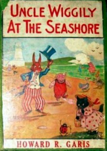 Uncle Wiggily at the Seashore - Howard R. Garis