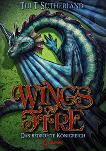 Wings of Fire 3 - Das bedrohte Königreich - Tui T. Sutherland, Bea Reiter