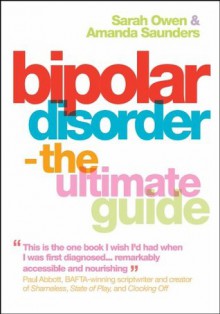 Bipolar Disorder: The Ultimate Guide - Sarah Owens, Amanda Saunders